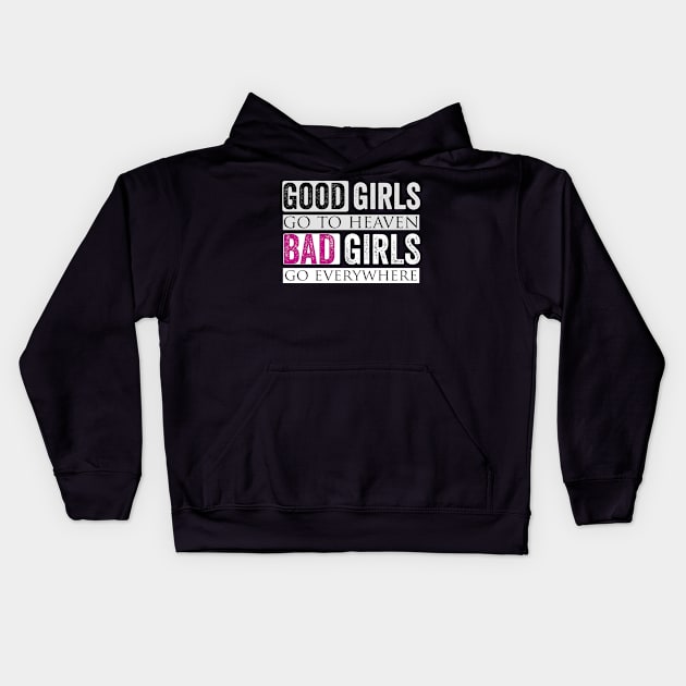 Good Girls Go To Heaven Bad Girls Go Everywhere Kids Hoodie by Horisondesignz